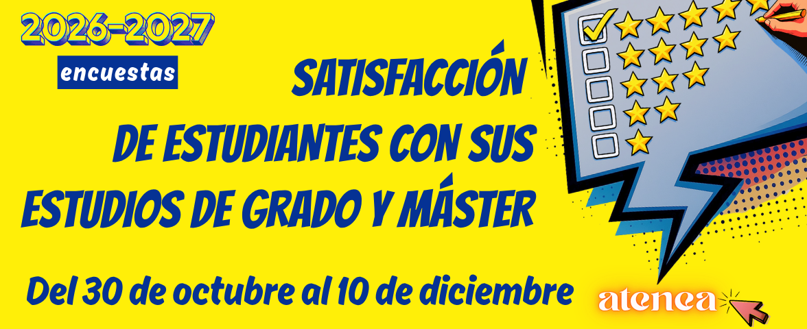 Banner 2026-2027 de encuestas de satisfacción de estudiantes (Atenea) con sus estudios, del 30 de octubre al 10 de diciembre.